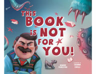 Title: This Book Is Not for You: A Picture Book Without Any Ninjas, Zombies, or Aliens, Author: Howard Pearlstein