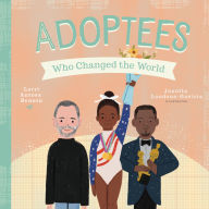 Title: Adoptees Who Changed the World: A Board Book, Author: Lorri Antosz Benson