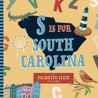 Title: S is for South Carolina: An ABC Board Book Primer, Author: Christopher Robbins