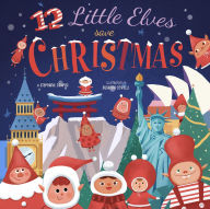 Title: 12 Little Elves Save Christmas, Author: Stephanie Campisi