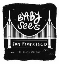 Title: Baby Sees San Francisco, Author: Janna Steagall