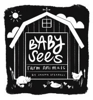 Title: Baby Sees Farm Animals: A High-Contrast Board Book for Babies, Author: Janna Steagall
