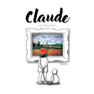 Title: Claude: A Wordless Picture Book About Art, Author: Phyllis Harris
