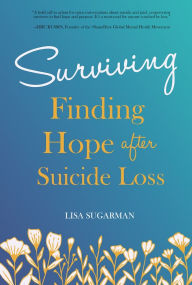 Title: Surviving: Finding Hope After Suicide Loss, Author: Lisa Sugarman