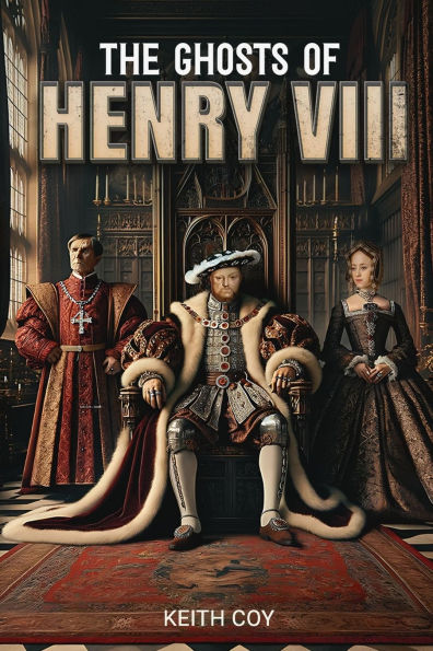 The Ghosts of Henry VIII: A Tudor Haunting