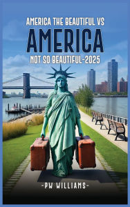 Title: America the Beautiful Vs America Not So Beautiful Now 2025, Author: Pw Williams