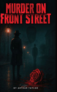 Title: Murder On Front Street, Author: Arthur L Taylor