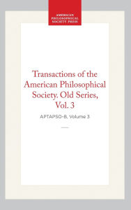 Title: Transactions of the American Philosophical Society, Old Series, Vol 3, 1793, Author: American Philosophical Society