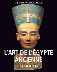 Title: L'art de l'Égypte ancienne. Histoire de l'art, Author: Elie Faure