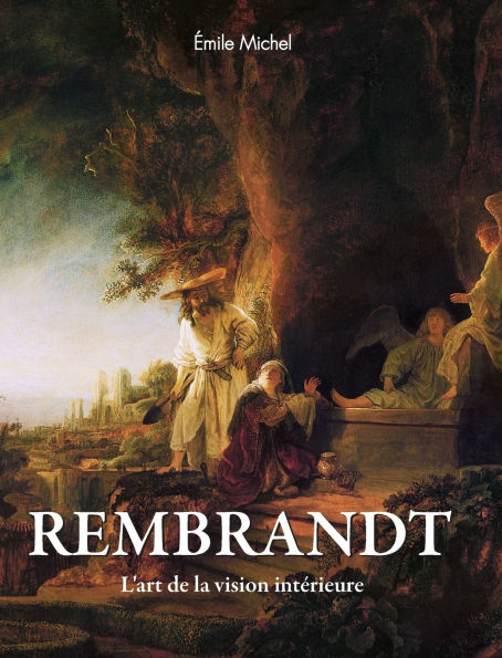 Rembrandt: L'art de la vision intÃ¯Â¿Â½rieure