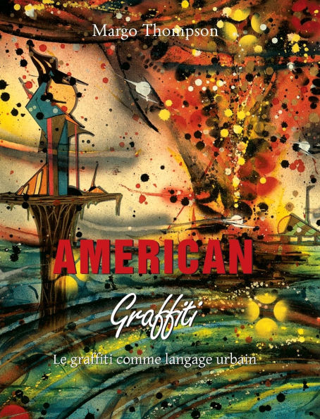 American Graffiti: Le graffiti comme langage urbain