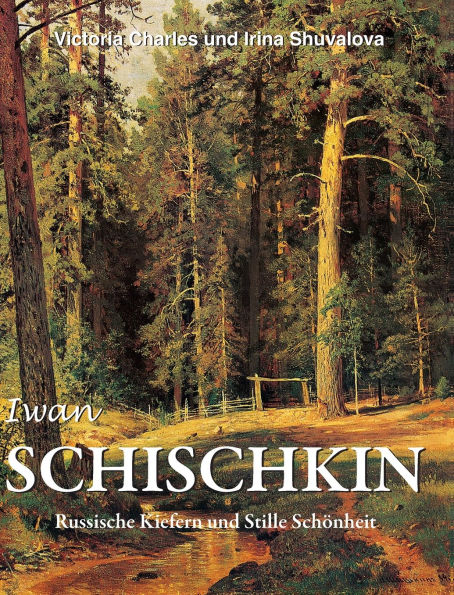 Iwan Schischkin: Russische Kiefern und Stille SchÃ¯Â¿Â½nheit