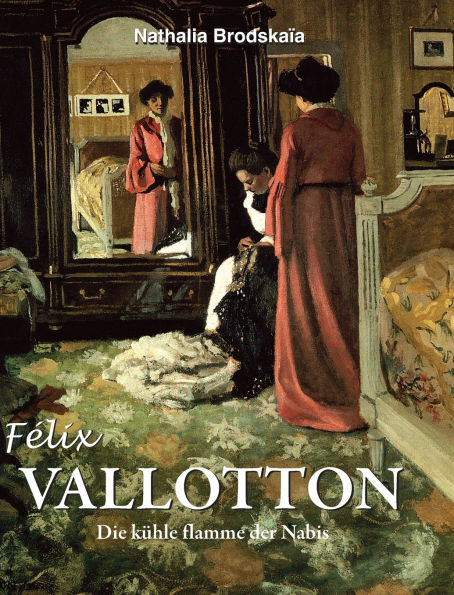 FÃ¯Â¿Â½lix Vallotton: Die kÃ¯Â¿Â½hle flamme der Nabis