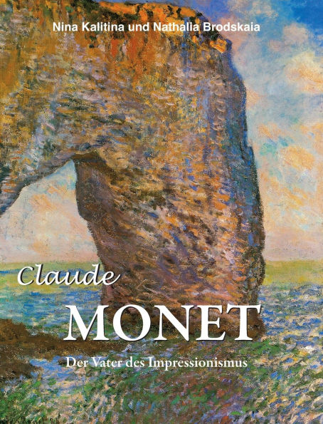 Claude Monet: Der Vater des Impressionismus