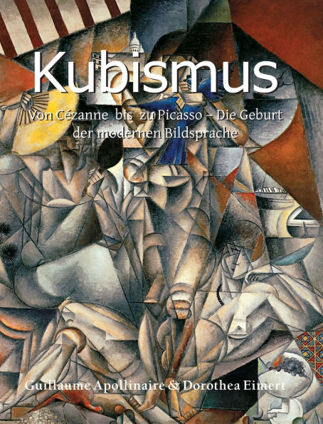 Kubismus: Von C�zanne bis zu Picasso - Die Geburt der modernen Bildsprache