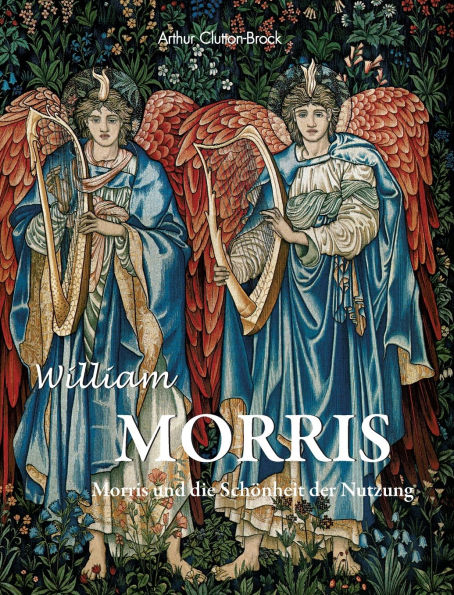 William Morris: Morris und die Schï¿½nheit der Nutzung