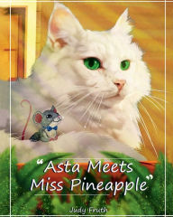 Title: Asta Meets Miss Pineapple, Author: Judy Fruth