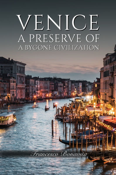 Venice: a Preserve of Bygone Civilization