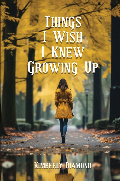 Things I Wish Knew Growing Up