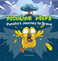 Title: Peculiar Peeps: Punchy's Journey to Brave, Author: Andy Kulikyan