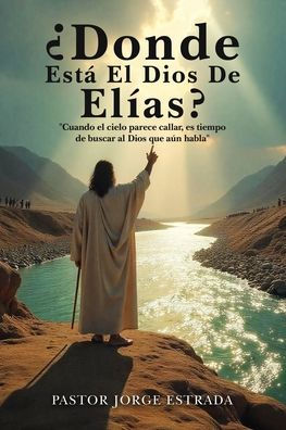 Donde Esta El Dios De Elias?