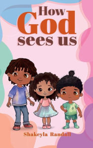 Title: How God Sees Us, Author: Shakeyla Randall