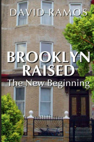 Title: Brooklyn Raised: The New Beginning, Author: David Ramos