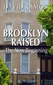 Title: Brooklyn Raised: The New Beginning, Author: David Ramos