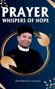 Title: Prayer - Whispers of Hope, Author: Dr. Mireille Gilles