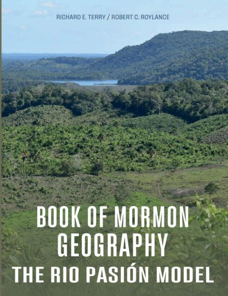 Book of Mormon Geography: The Rio Pasion Model: