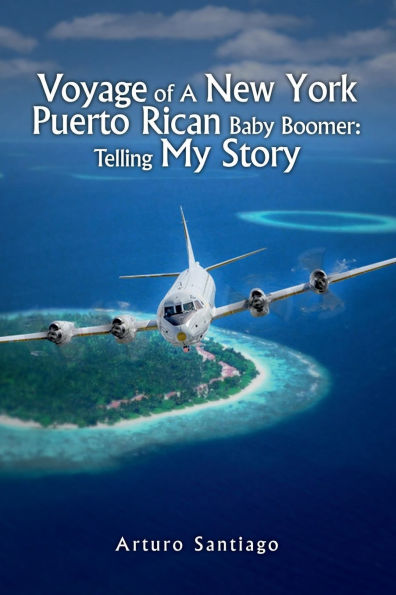 Voyage of A New York Puerto Rican Baby Boomer: Telling My Story