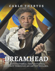 Title: Dreamhead: A Motivational Inspirational Journey Through an Artist's Dreams, Author: Carlo Thertus