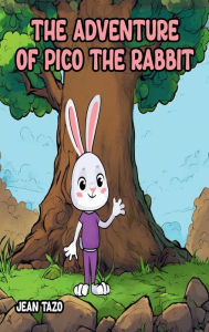 Title: The Adventure of Pico the Rabbit, Author: Jean Tazo