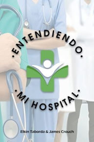 Title: Entendiendo Mi Hospital, Author: Elkin Taborda