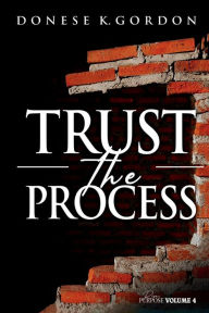 Title: Rise In Purpose Volume 4: Trust the Process:, Author: Donese K. Gordon