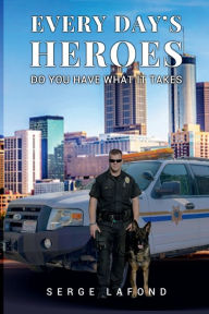 Title: Every days Heroes!: DO YOU HAVE WHAT IT TAKES, Author: The 