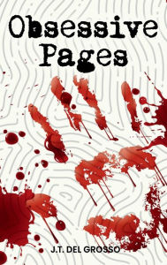 Title: Obsessive Pages, Author: J. T. Del Grosso