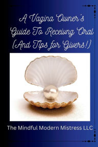 Title: I'll Have What She's Having! A Vagina Owner's Guide To Receiving Oral (And Tips For Givers), Author: Kimberly Schrenk