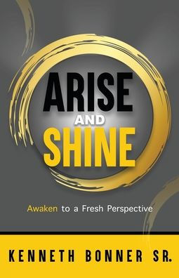 Arise and Shine (Awaken to a Fresh Perspective)
