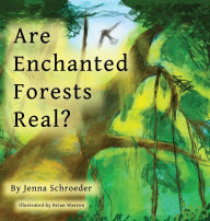 Title: Are Enchanted Forests Real?, Author: Jenna Schroeder