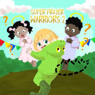 Title: Super Prayer Warriors 2: Iree Learns About Faith, Author: Tracy McNeil