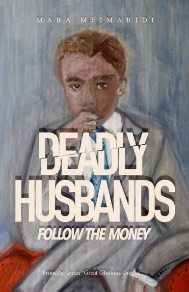 Deadly Husbands: Follow The Money