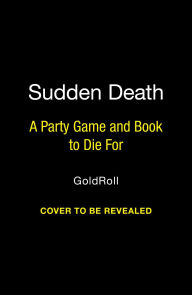 Title: Sudden Death: A Party Game and Book to Die For, Author: GoldRoll