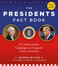Title: The Presidents Fact Book: The Achievements, Campaigns, and Legacies of Every President, Author: Roger Matuz