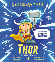 Ebook free torrent download Little Myths Thor: The Making of a God FB2 CHM MOBI by Emma Adams, Sam Caldwell in English