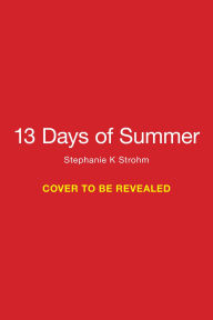 Title: 13 Days of Summer, Author: Stephanie Kate Strohm