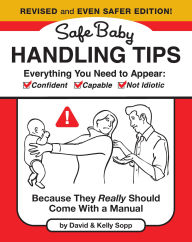 Title: Safe Baby Handling Tips (Revised and Even Safer Edition): Because They Really Should Come with a Manual, Author: David Sopp