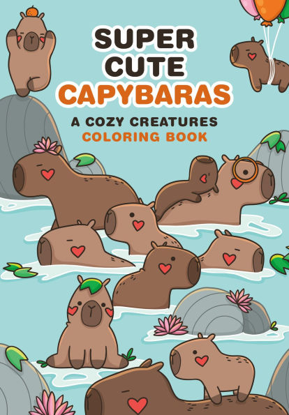 Super-Cute Capybaras: A Cozy Creatures Coloring Book