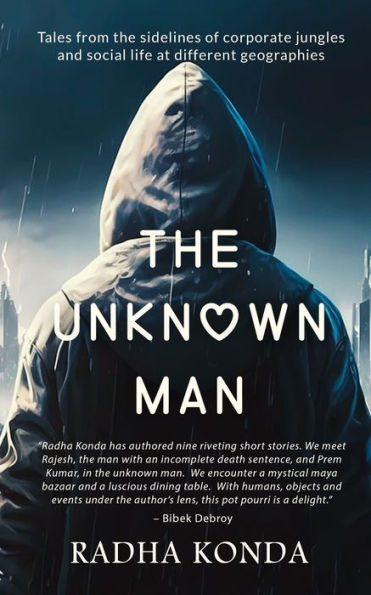 The Unknown Man: Tales from the sidelines of corporate jungles and social life at different geographies