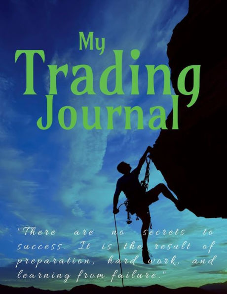 Trading Journal: "There are no secrets to success. It is the result of preparation, hard work, and learning from failure."